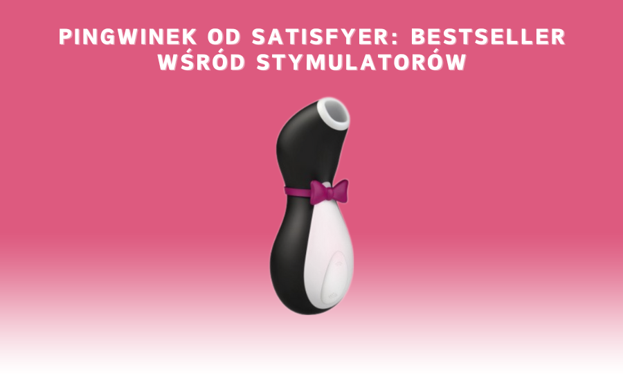 Recenzja Satisfyer Penguin Air Pulse Stimulator